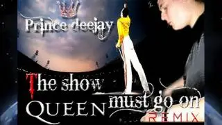 QUEEN-THE SHOW MUST GO ON REMIX ( prince deejay)