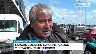 SUBA DEL DOLAR: LARGAS COLAS EN SUPERMERCADOS Y ESTACIONES DE SERVICIO