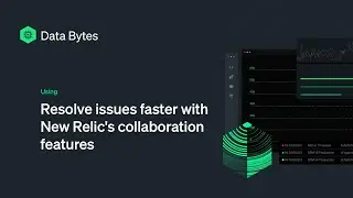 Resolve issues faster with New Relic's collaboration features