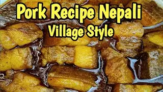 🔥Pork Recipe Nepali Village Style | Village Style Cooking Pork | Local Pork Recipe