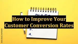 How to Improve Your Customer Conversion Rates