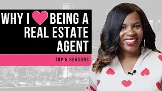 Why I Love Being a Real Estate Agent