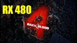 Back 4 Blood Beta | RX 480 4GB | i5-4670 3.40GHz | 16 GB RAM DDR3 | 1080p