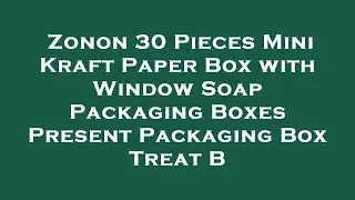 Zonon 30 Pieces Mini Kraft Paper Box with Window Soap Packaging Boxes Present Packaging Box T Review