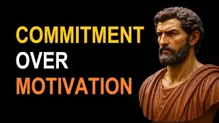 Master These 5 Rules To Stay Committed When Motivation Fades | Stoic Wisdom