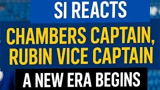 Si Reacts | Chambers Club captain | Rubin Vice Captain | New Era begins