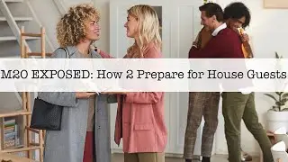 M2O EXPOSED: How 2 Prepare for House Guests
