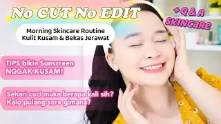 No Cut No Edit Morning Skincare Routine Kulit Kusam & Bekas Jerawat + TIPS