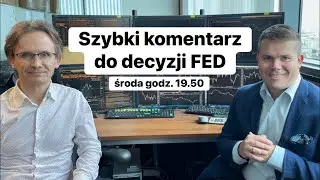 🔥Szybki komentarz do decyzji FED🔥