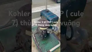 M&aacute;y Cule 7 th&ugrave;ng xăng vu&ocirc;ng huyền thoại Kohler K161 made in USA. LH 0902413636 em Thanh Long An