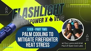 S1E8.P2 Palm Cooling to Mitigate Firefighter Heat Stress w/ Evy Lyons & Ariel Paul of Apex Cool Labs