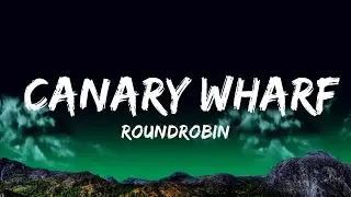 Roundrobin - Canary Wharf (Lyrics/Lyric Video)  | Ashish