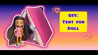 DIY: Tent for Doll / Палатка для кукол своими руками #barbietent #barbiecrafts #diybarbie