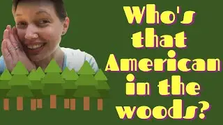 Lockdown Walks - Who's that American in the woods?