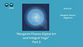 3. Digital Art and Integral Yoga with Margaret Phanes. Inteview by Alasart. Art and Time 2025.
