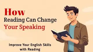 How Reading Can Change Your Speaking I Improve Your English | English Listening Practice | Podcast