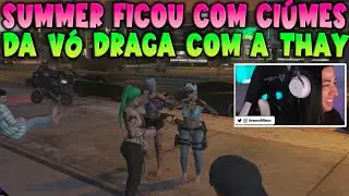 SUMMER FICOU COM CIÚMES DA VOVÓ DRAGONA E A THAY  👀🔥