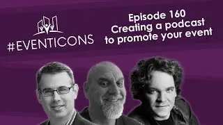 How to Use Podcasts & Events as Marketing Tools &ndash; #EventIcons Episode 160