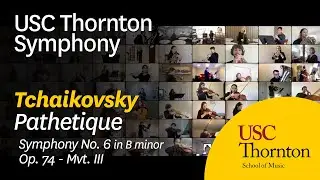 USC Thornton Symphony - Tchaikovsky's &ldquo;Symphony No. 6 in B minor, Op. 74: Pathetique&rdquo;