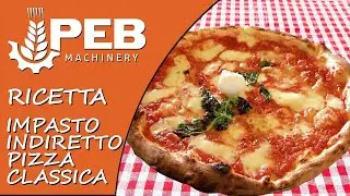 Impastatrice Spirale PEB Machinery - Ricetta Pizza Classica Impasto Indiretto