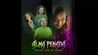 ALMA Penada - Podcast de com&eacute;dia com toque de terror