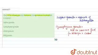 Which of the following granules functions as storage reservoir for phosphate in bacteria ? | 12 ...