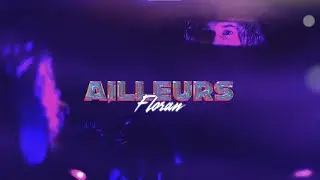 Floran - Ailleurs (Lyrics video)