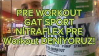 PRE WORKOUT DENEME ! GAT SPORT NİTRAFLEX!