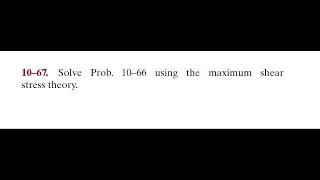 Solve Prob. using the maximum shear stress theory.