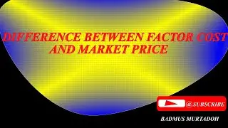 DIFFERENCE BETWEEN FACTOR COST AND MARKET PRICE