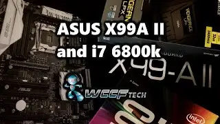 ASUS X99A II and i7 6800k Broadwell E