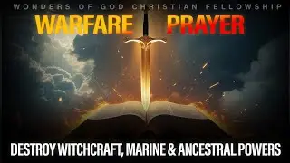 ⚔️ MFM Warfare Prayers: Destroy Witchcraft, Marine & Ancestral Powers | Deliverance Fire Prayers