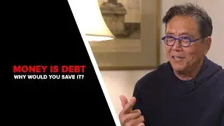 Robert Kiyosaki | Money is DEBT