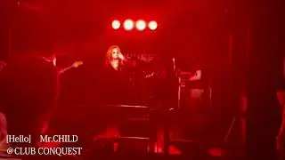 2021.07＠CLUB CONQUEST「HELLO」 Mr CHILD