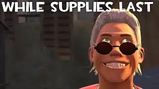 [SFM] While Supplies Last