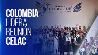 Colombia asume el liderazgo latinoamericano: as&iacute; avanza la Cumbre CELAC- UE desde Santa Marta