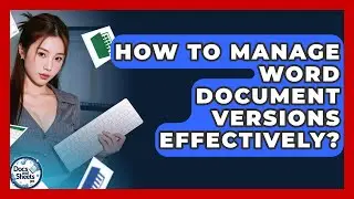 How To Manage Word Document Versions Effectively? - Docs and Sheets Pro