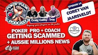 Ep 14 - Corey Van Jaarsveldt, playing pro, poker coaching and getting scammed plus Aussie Millions!