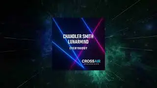 Chandler Smith & LunarMind - everybuddy (Original Mix) [ CrossAIR Recordings ]