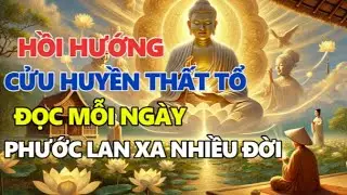 LỜI HỒI HƯỚNG CHO CỬU HUYỀN THẤT TỔ – Đọc Mỗi Ngày, Phước Lan Xa Nhiều Đời