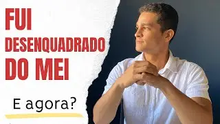 FUI DESENQUADRADO DO MEI. E AGORA? | Entenda o que fazer passo a passo