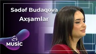 Axşamlar - Sədəf Budaqova
