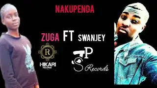 Zuga (Nakupenda)ft Swanjey 