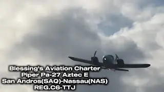 Blessings Aviation Charter Piper Aztec E-San Andros(SAQ)-Nassau(NAS)(C6-TTJ)|Plane Spotting Dec 5 25