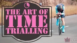 The Art Of Time Trialling