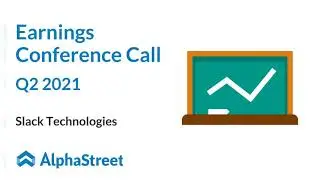 WORK Stock | Slack Technologies Q2 FY21 Earnings Call