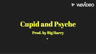 Greek Mythology Project: Cupid and Psyche (Rap)