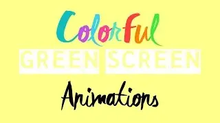 COLORFUL Green Screen Animations