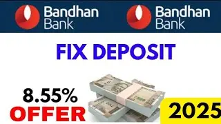 Bandhan bank fd interest rates 2025 | Bandhan bank fixed deposit interest rate 2025 latest