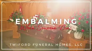 When Someone Dies | Embalming